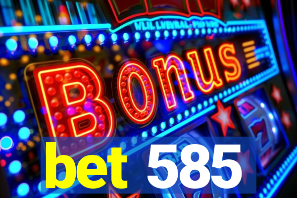 bet 585